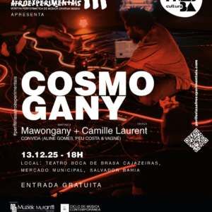Periferias AfroExperimentais III - Cosmogany - Mawongany e convidados - 13.12.25 BOCA DE BRASA CAJAZEIRAS SALVADOR