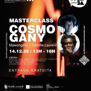 MasterClass - Cosmogany - Luz, Som e Bastidores da Performance com Mawongany e Camille Laurent